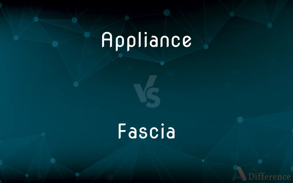 Appliance vs. Fascia — What's the Difference?