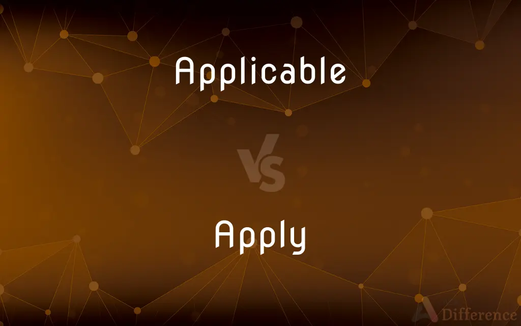 Applicable vs. Apply — What's the Difference?