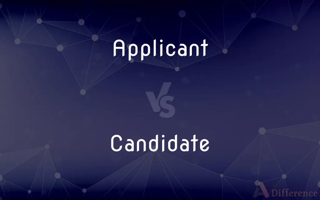 Applicant vs. Candidate — What's the Difference?