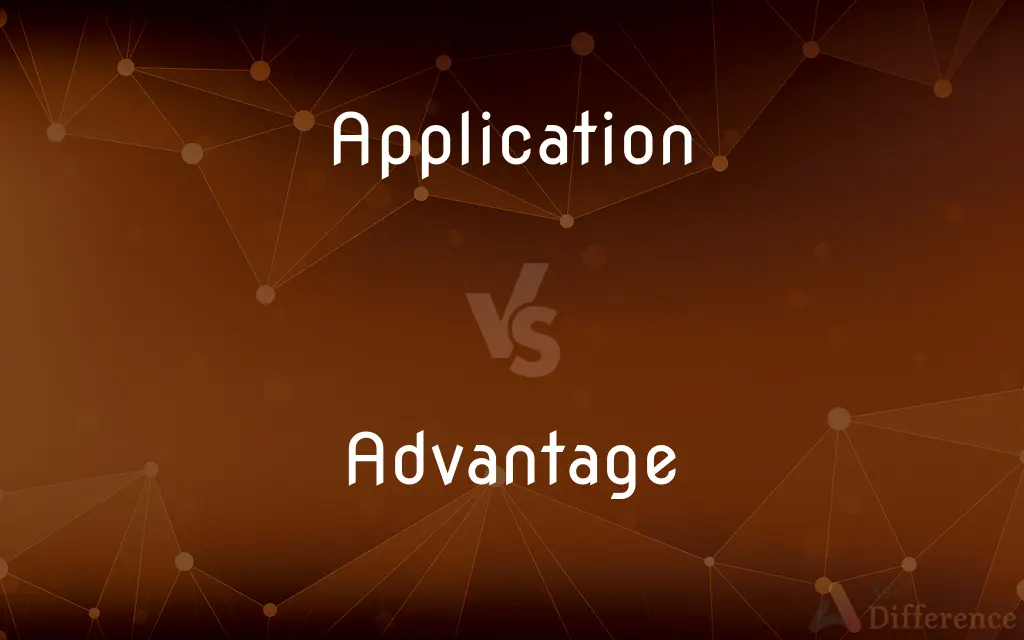 Application vs. Advantage — What's the Difference?