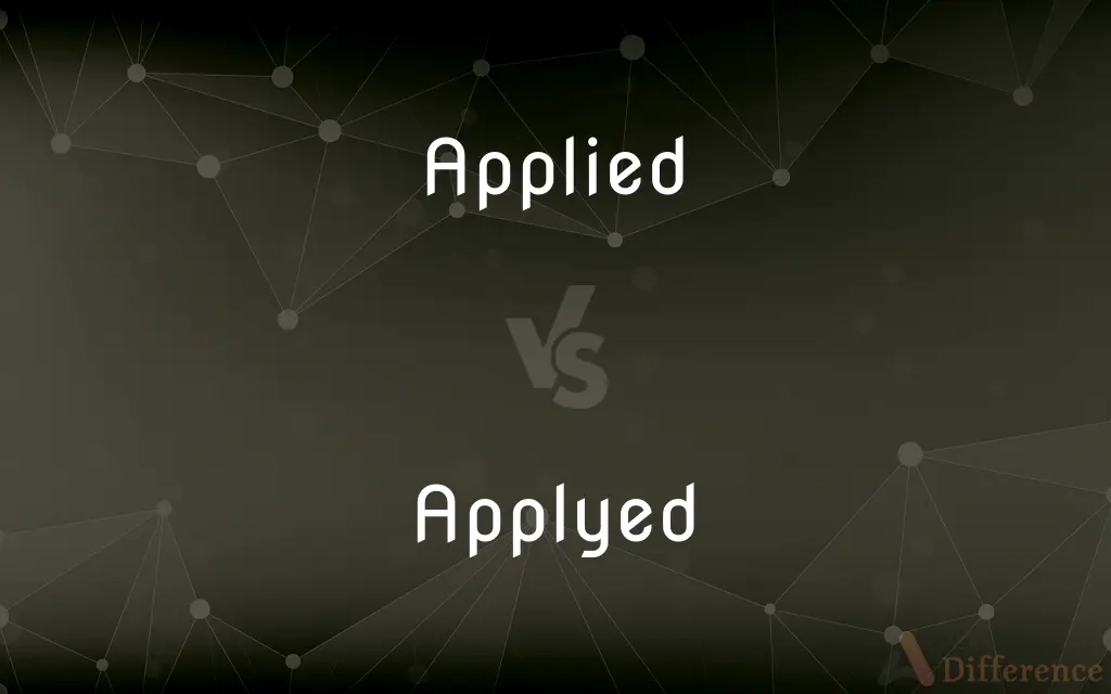 Applied vs. Applyed — What's the Difference?