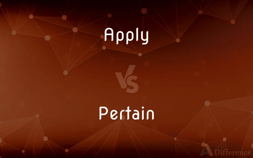 Apply vs. Pertain — What's the Difference?
