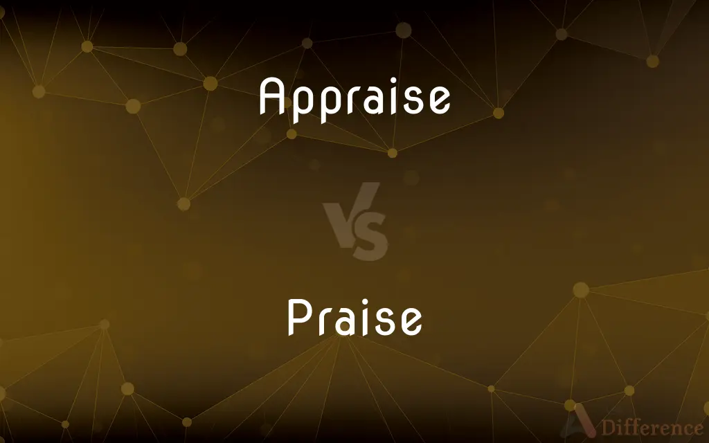 Appraise vs. Praise — What's the Difference?
