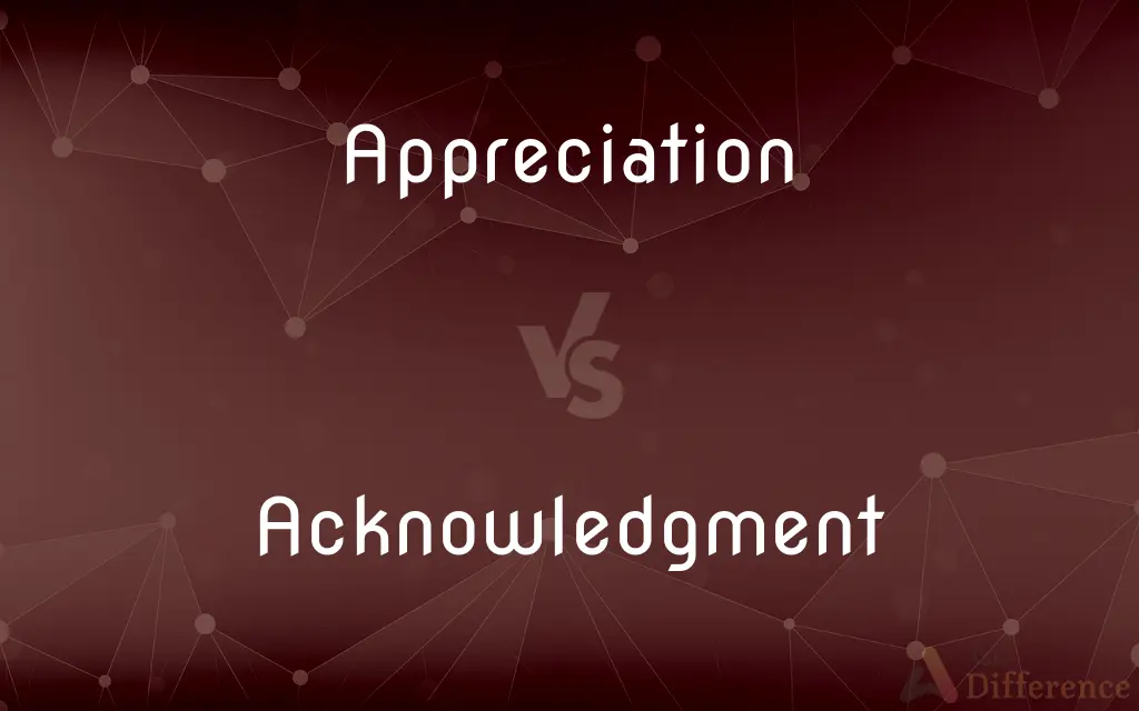 Appreciation vs. Acknowledgment — What's the Difference?