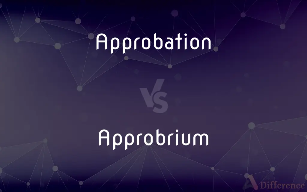Approbation vs. Approbrium — What's the Difference?