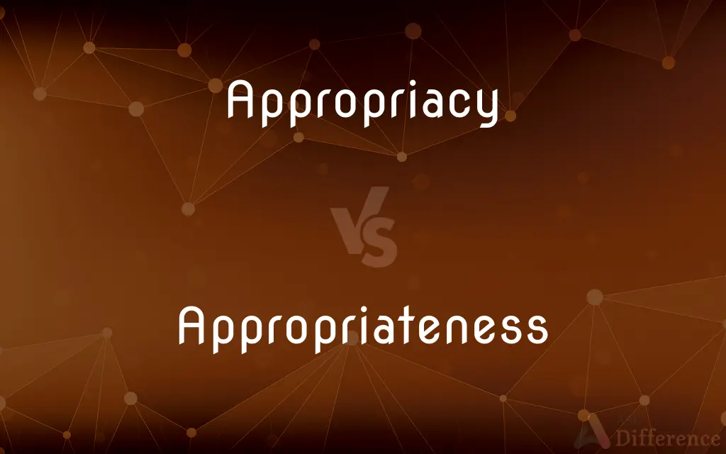 Appropriacy vs. Appropriateness — What's the Difference?