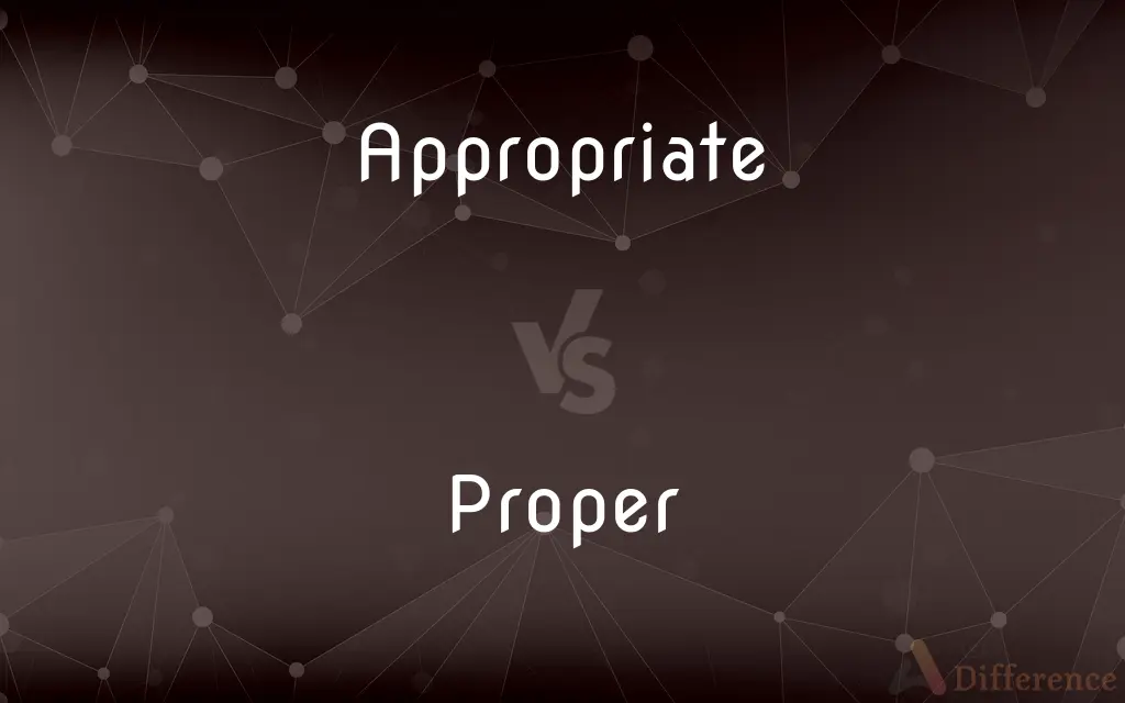 Appropriate vs. Proper — What's the Difference?