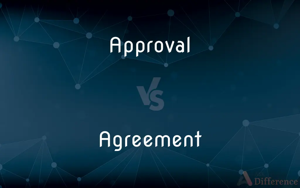 Approval vs. Agreement — What's the Difference?