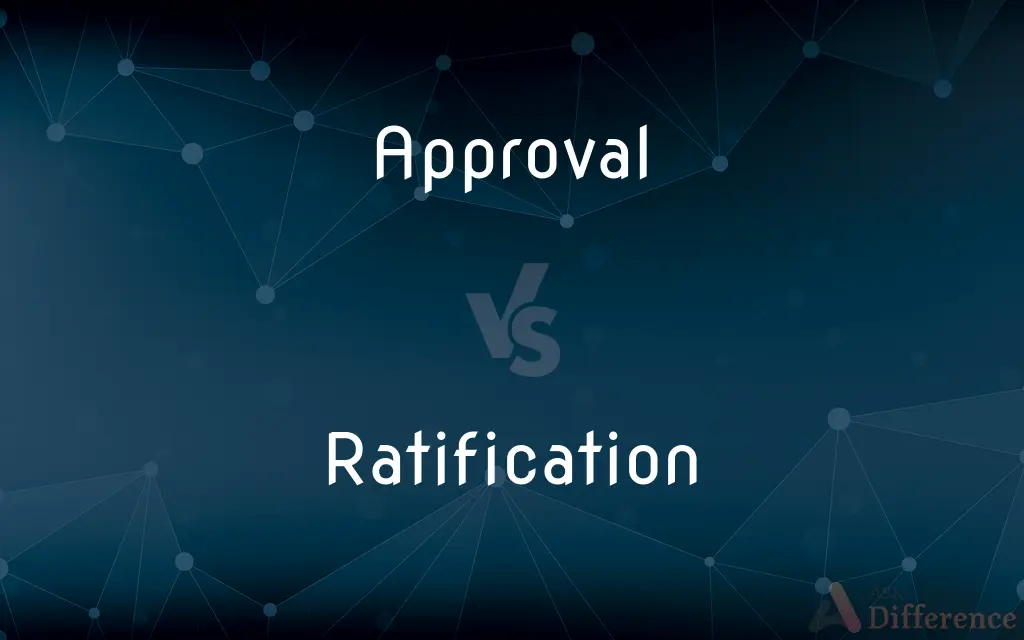 Approval vs. Ratification — What's the Difference?