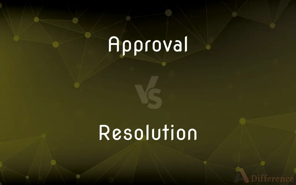 Approval vs. Resolution — What's the Difference?