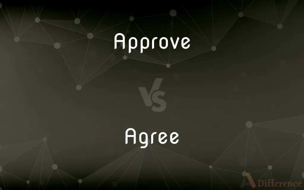 Approve vs. Agree — What's the Difference?