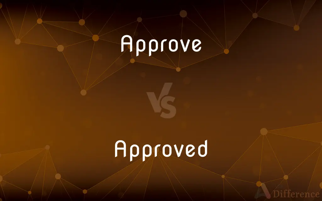 Approve vs. Approved — What's the Difference?