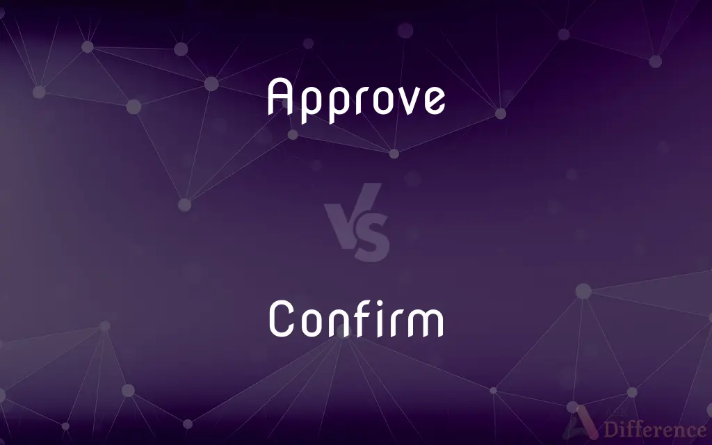 Approve vs. Confirm — What's the Difference?