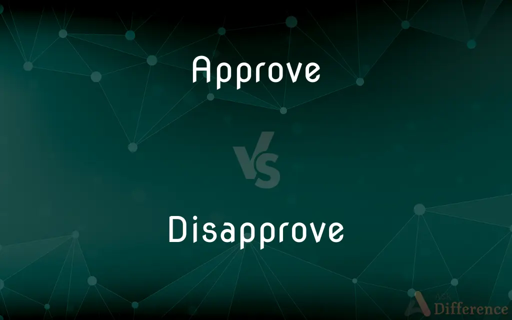 Approve vs. Disapprove — What's the Difference?