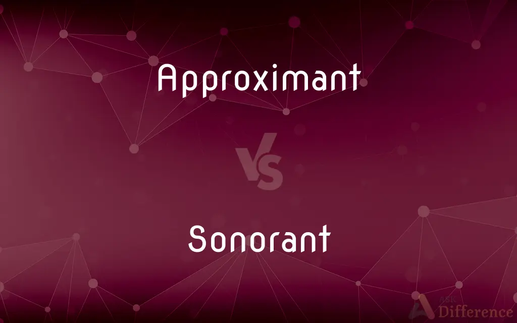 Approximant vs. Sonorant — What's the Difference?