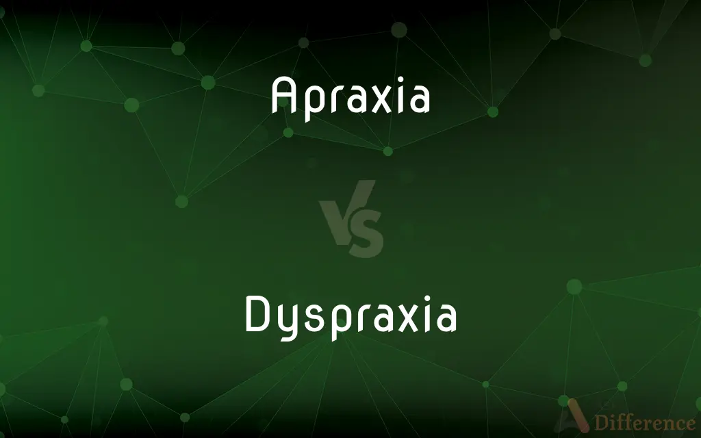 Apraxia vs. Dyspraxia — What's the Difference?