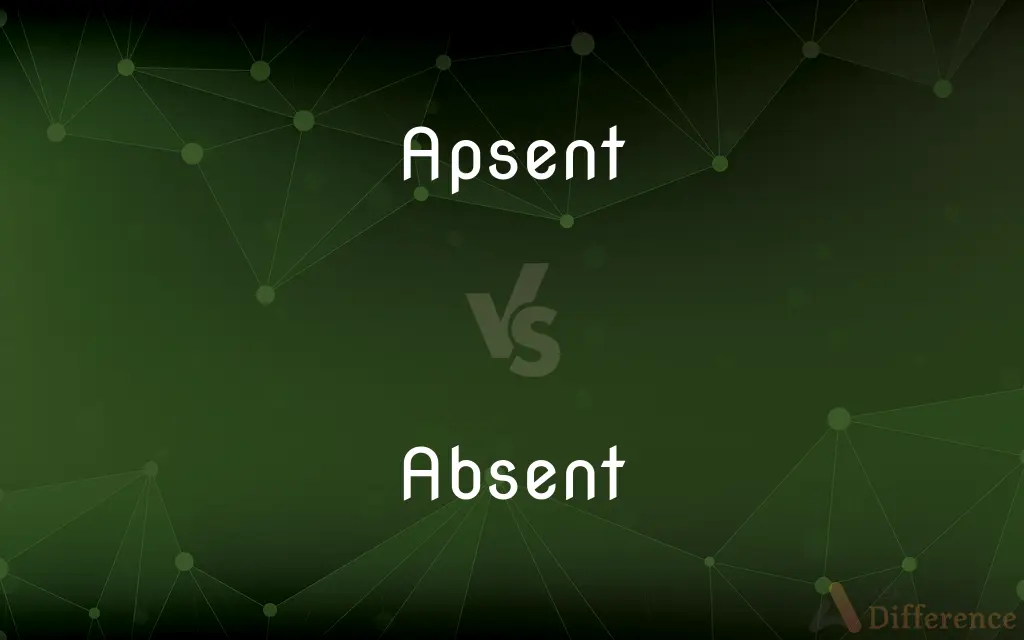 Apsent vs. Absent — Which is Correct Spelling?