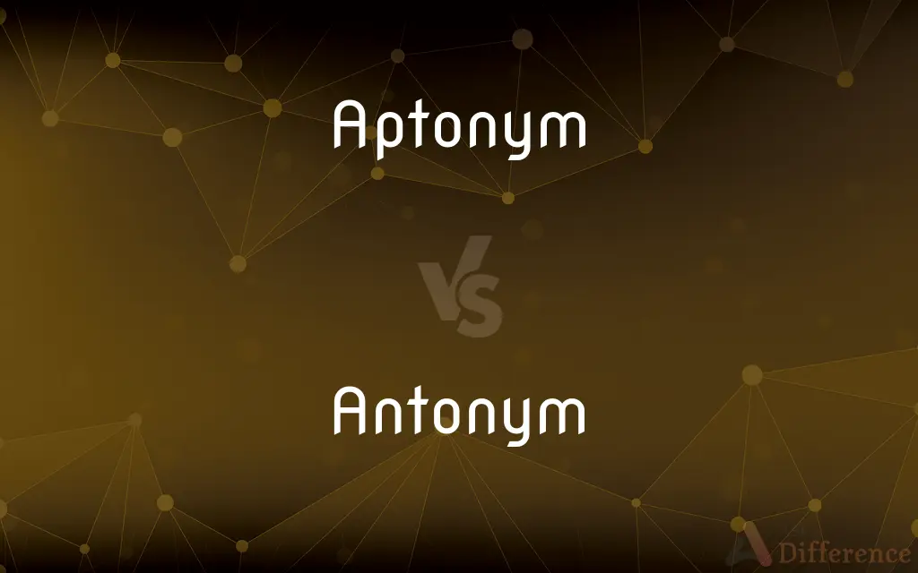 Aptonym vs. Antonym — What's the Difference?