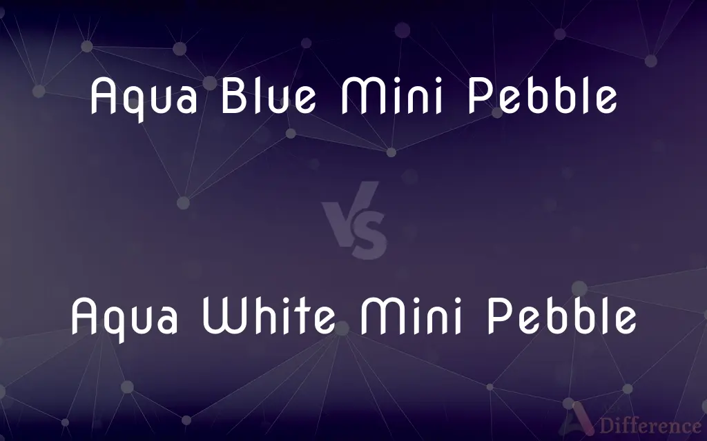Aqua Blue Mini Pebble vs. Aqua White Mini Pebble — What's the Difference?