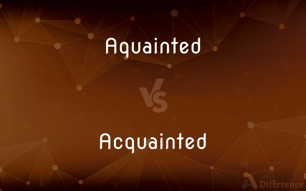 Aquainted vs. Acquainted — Which is Correct Spelling?