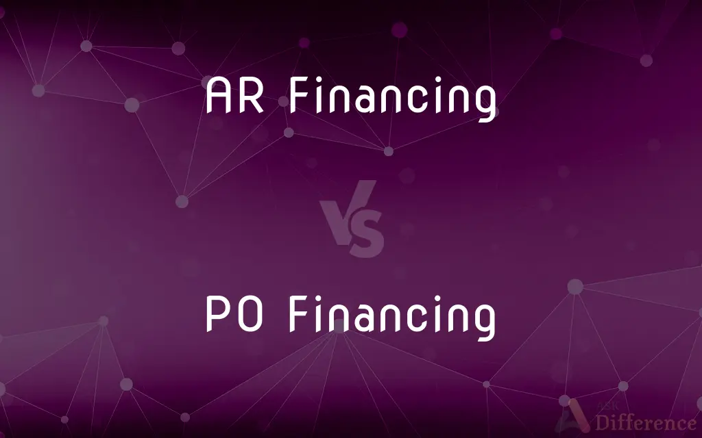 AR Financing vs. PO Financing — What's the Difference?