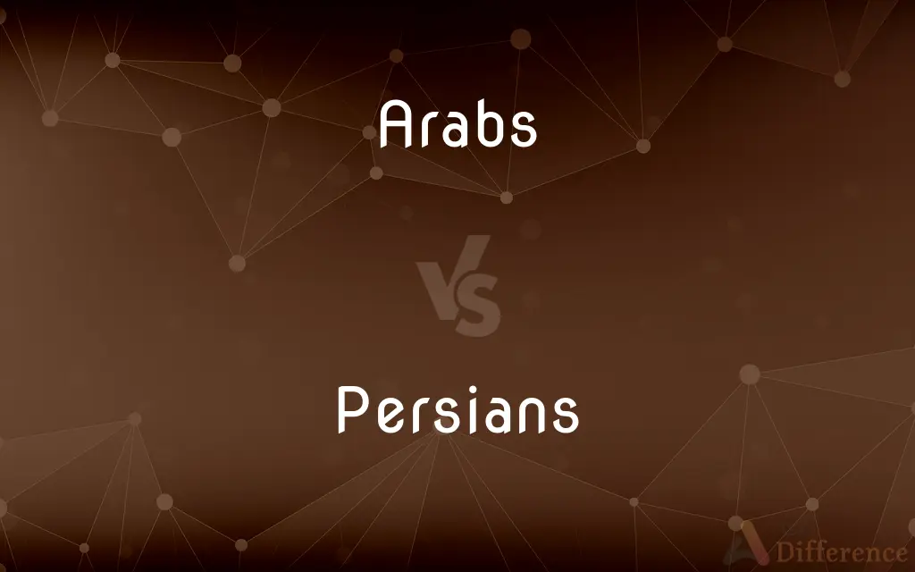 Arabs vs. Persians — What's the Difference?