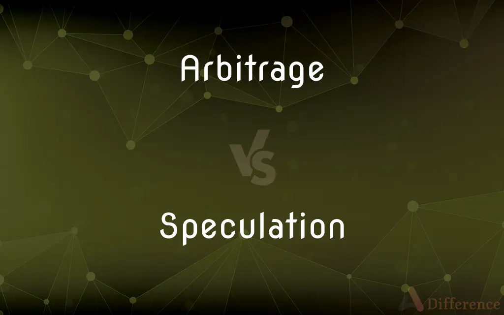 Arbitrage vs. Speculation — What's the Difference?