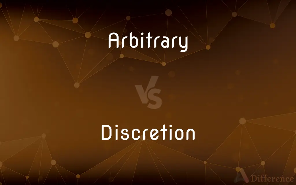 Arbitrary vs. Discretion — What's the Difference?