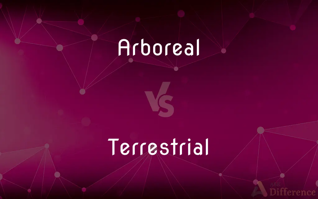 Arboreal vs. Terrestrial — What's the Difference?