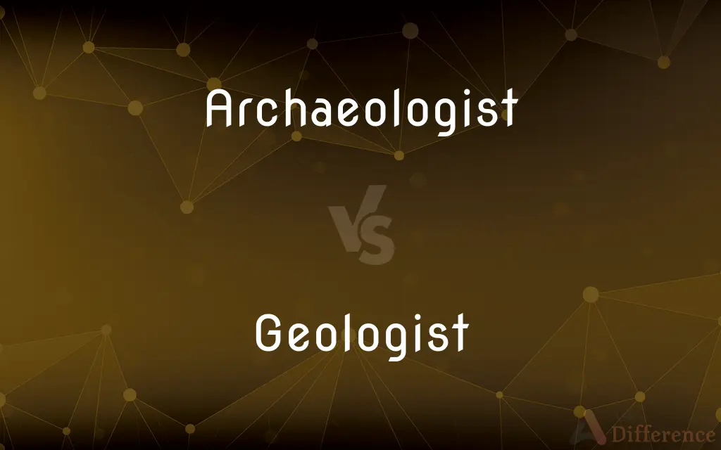 Archaeologist vs. Geologist — What's the Difference?