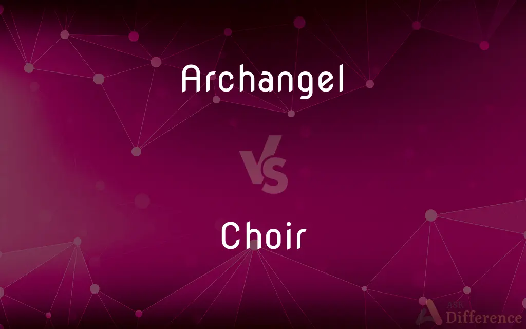 Archangel vs. Choir — What's the Difference?
