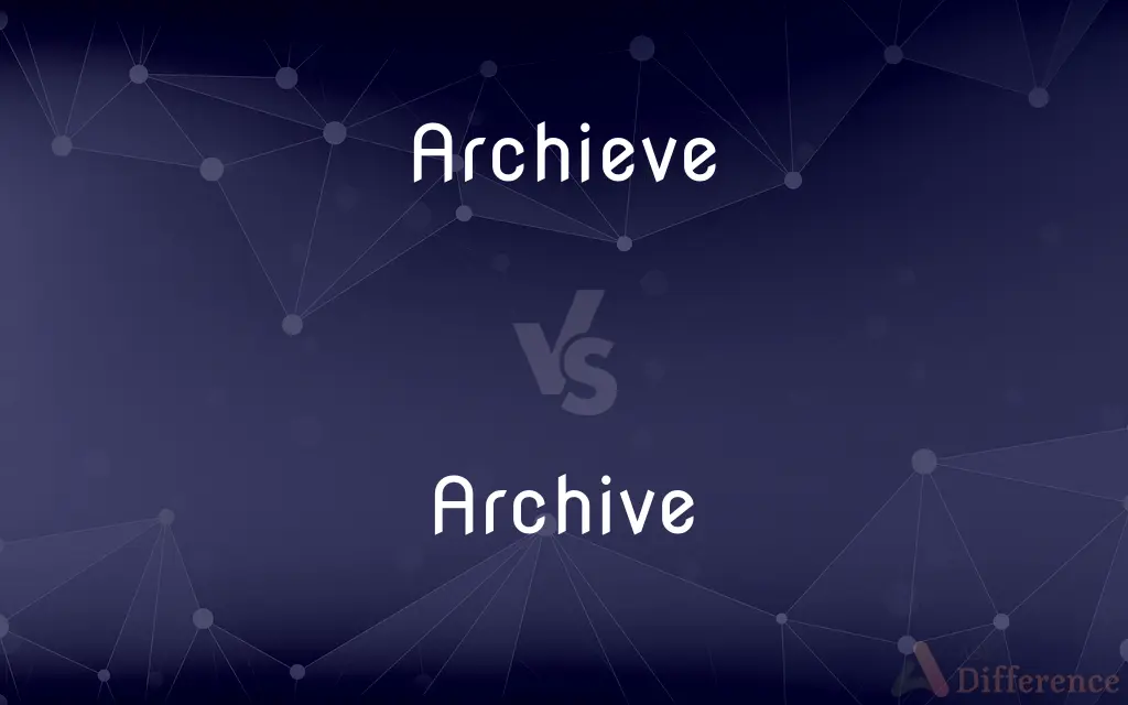 Archieve vs. Archive — Which is Correct Spelling?