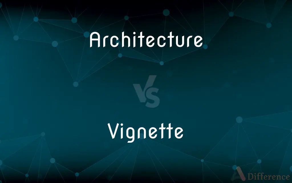 Architecture vs. Vignette — What's the Difference?