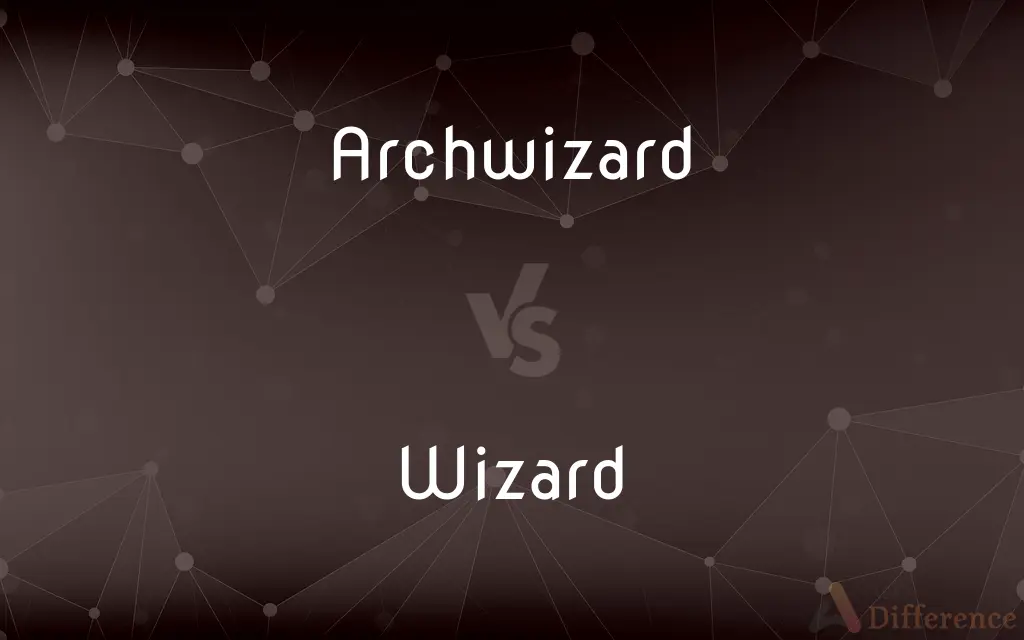 Archwizard vs. Wizard — What's the Difference?