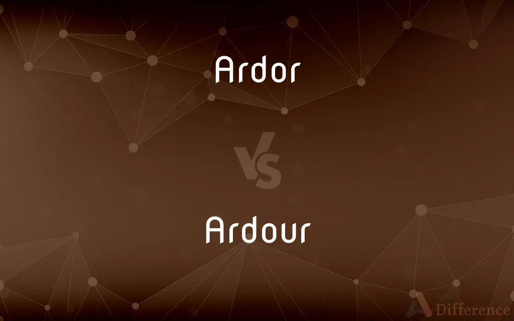 Ardor vs. Ardour — What's the Difference?