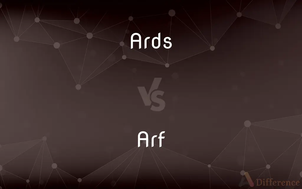 ARDS vs. ARF — What's the Difference?