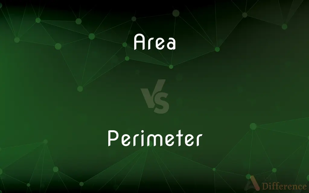 Area vs. Perimeter — What's the Difference?