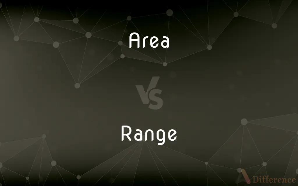 Area vs. Range — What's the Difference?
