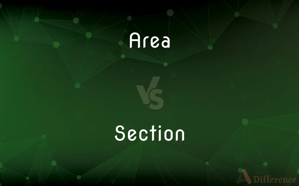 Area vs. Section — What's the Difference?