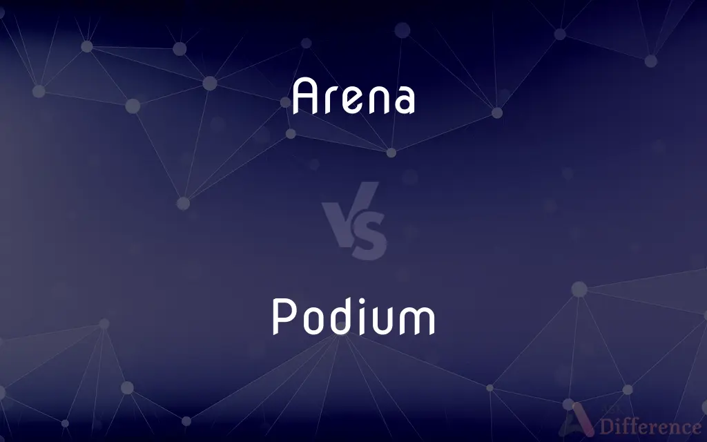 Arena vs. Podium — What's the Difference?