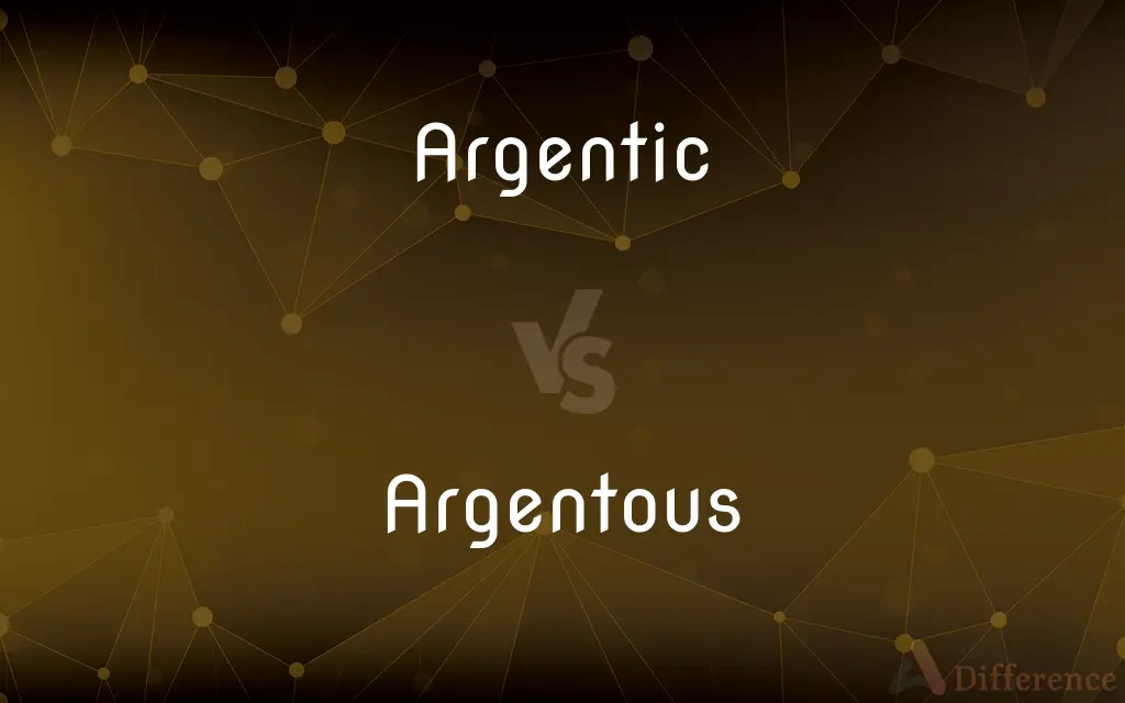 Argentic vs. Argentous — What's the Difference?