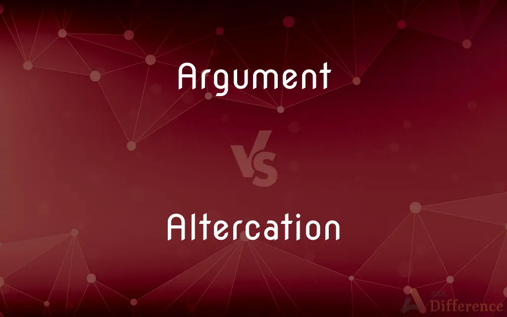 Argument vs. Altercation — What's the Difference?
