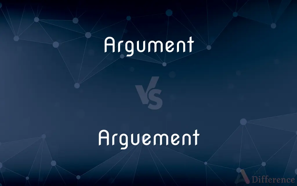 Argument vs. Arguement — Which is Correct Spelling?