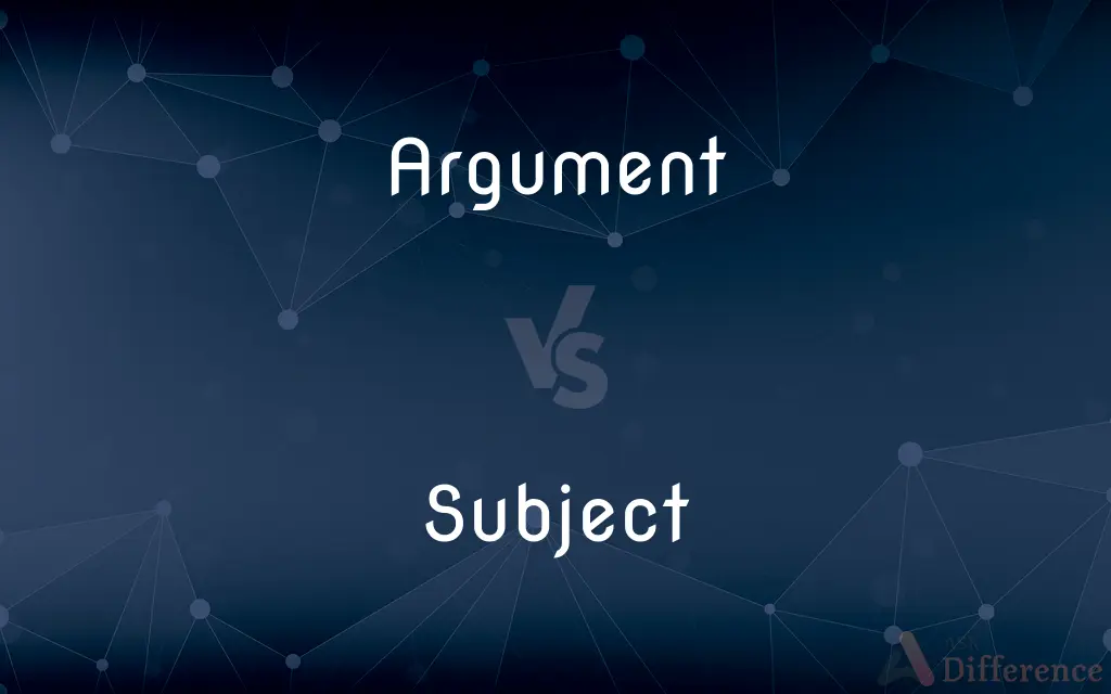 Argument vs. Subject — What's the Difference?