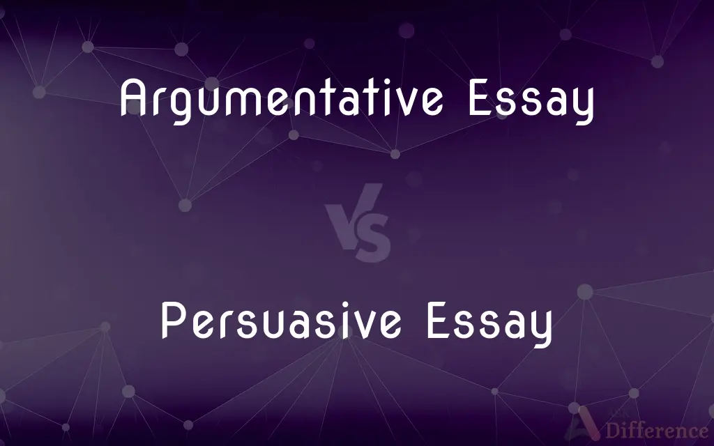 Argumentative Essay vs. Persuasive Essay — What's the Difference?
