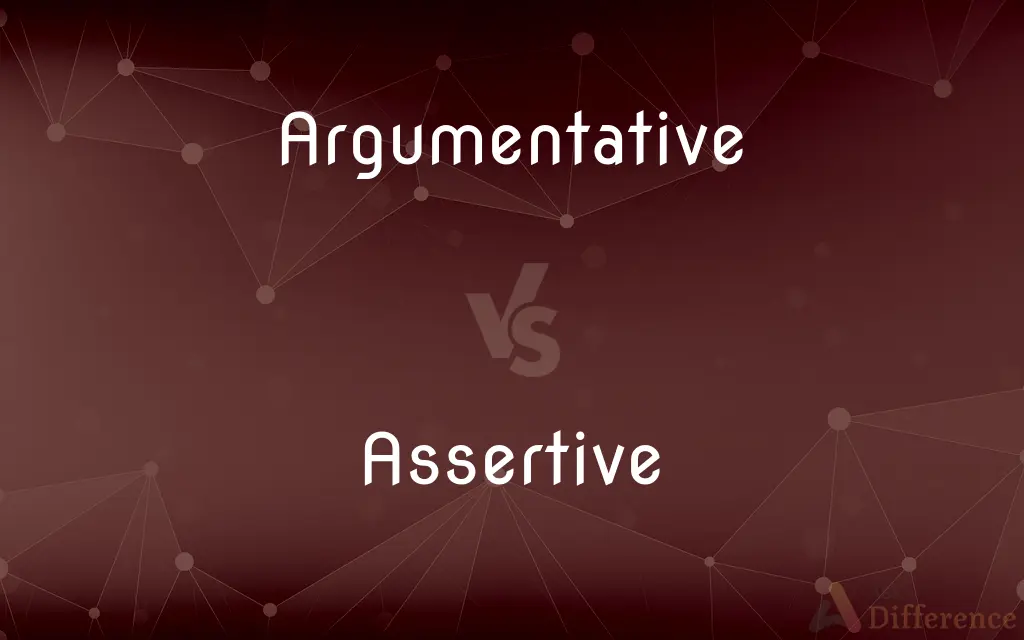 Argumentative vs. Assertive — What's the Difference?