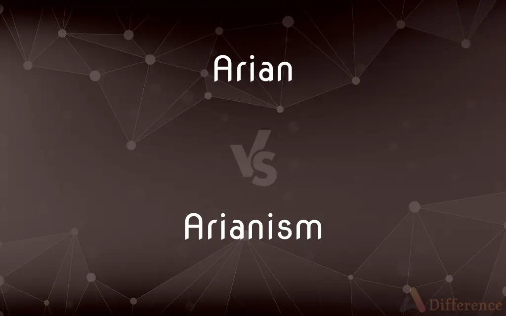 Arian vs. Arianism — What's the Difference?