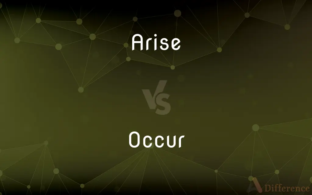 Arise vs. Occur — What's the Difference?