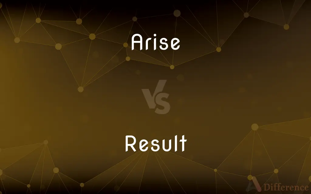 Arise vs. Result — What's the Difference?