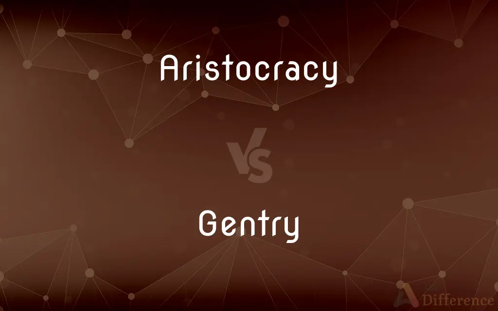 Aristocracy vs. Gentry — What's the Difference?